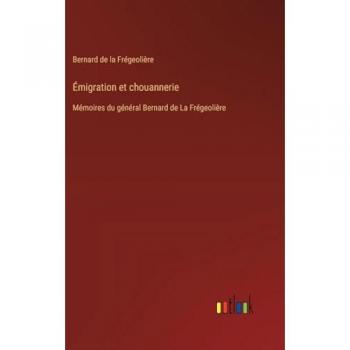 Frégeolière, Bernard de la: Émigration et chouannerie