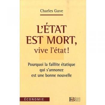 L'Etat est mort, vive l'état ! : Pourquoi la faillite étatique qui s'annonce est une bonne nouvelle