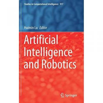 Artificial Intelligence and Robotics (Studies in Computational Intelligence, 917, Band 917)