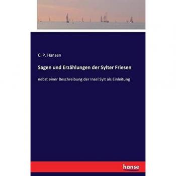 Sagen und Erzählungen der Sylter Friesen: nebst einer Beschreibung der Insel Sylt als Einleitung