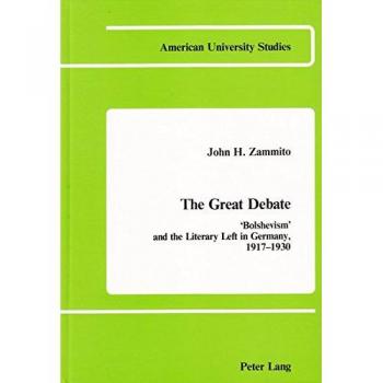 The Great Debate Bolshevism and the Literary Left in Germany 19171930 by John H Zammito