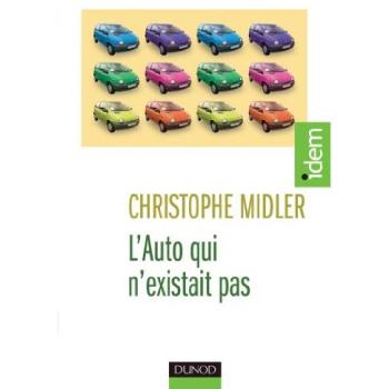 Christophe Midler L'Auto Qui N'Existait Pas : Management Des Projets Et Transformation De L'Entreprise