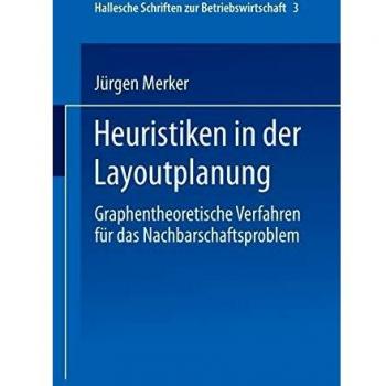 Heuristiken in der Layoutplanung: Graphentheoretische Verfahren für das Nachbarschaftsproblem