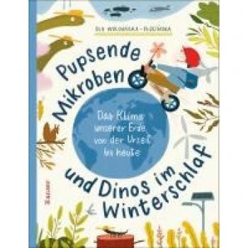 Pupsende Mikroben Und Dinos Im Winterschlaf: Das Klima Unserer Erde Von Der Urzeit Bis Heute
