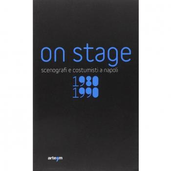 On stage. Scenografi e costumisti a Napoli 1980-1990