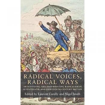 Radical Voices, Radical Ways: Articulating and Disseminating Radicalism in Seventeenth