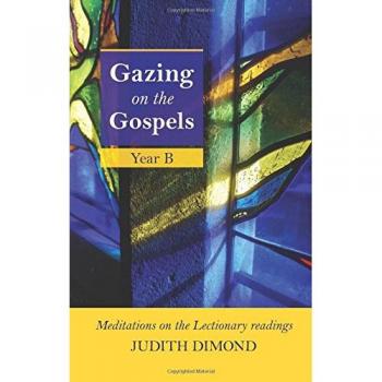 Gazing on the Gospels: Year B By Judith Dimond