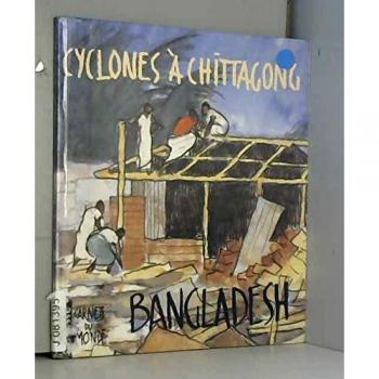 Cyclone à Chittagong : Carnets du Monde