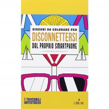 Disegni da colorare per disconnettersi dal proprio smartphone. Ediz. illustrata