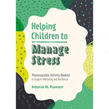 Helping Children to Manage Stress : Photocopiable Activity Booklet to Support Wellbeing and Resilience