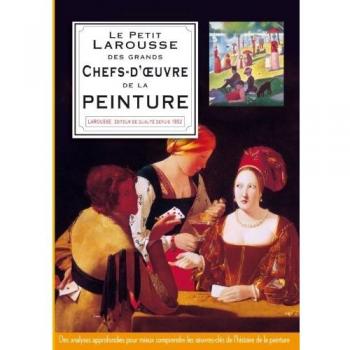 Le Petit Larousse des grands chefs-d'oeuvre de la peinture