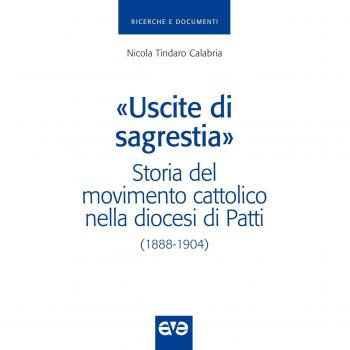 Â«Uscite di sagrestiaÂ». Storia del movimento cattolico nella diocesi di Patti