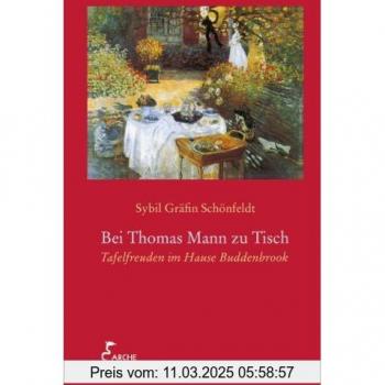 Sybil Schönfeldt Bei Thomas Mann Zu Tisch: Tafelfreuden Im Hause Buddenbrook