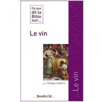 Ce que dit la Bible sur... Le vin