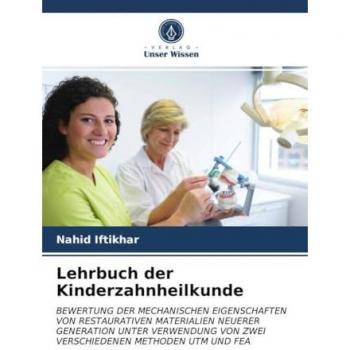 Lehrbuch der Kinderzahnheilkunde: BEWERTUNG DER MECHANISCHEN EIGENSCHAFTEN VON RESTAURATIVEN MATERIALIEN NEUERER GENERATION UNTER VERWENDUNG VON ZWEI VERSCHIEDENEN METHODEN UTM UND FEA