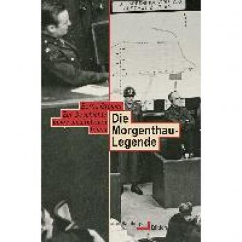 Die Morgenthau-Legende: Geschichte des umstrittenen Plans