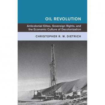 Vitalsource Technologies, Inc. Oil Revolution: Anticolonial Elites, Sovereign Rights, And The Economi