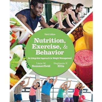 Nutrition, Exercise, and Behavior: An Integrated Approach to Weight Management 