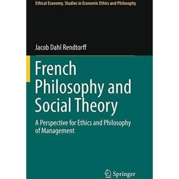 French Philosophy and Social Theory: A Perspective for Ethics and Philosophy of Management
