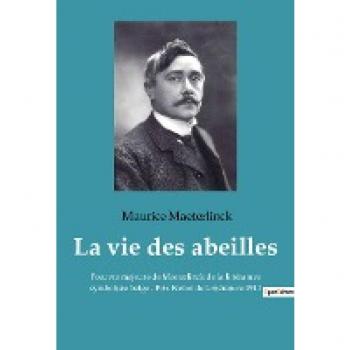 La vie des abeilles: l'oeuvre majeure de Maeterlinck de la littérature symboliste belge