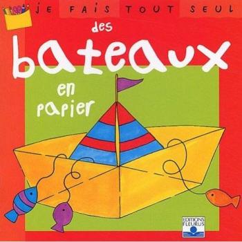 Je fais tout seul, tome 13 : Bateaux en papier