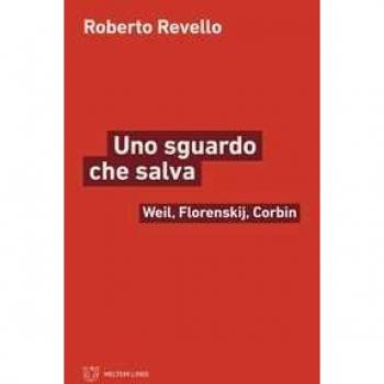 Uno sguardo che salva. Weil, Florenskij, Corbin Roberto Revello