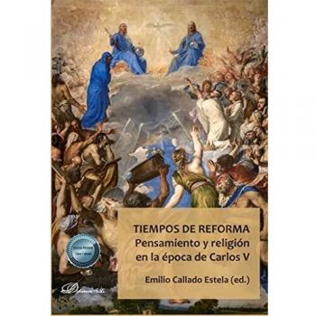 Tiempos de reforma. Pensamiento y religión en la época de Carlos V