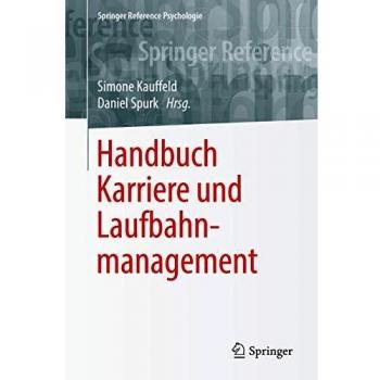 Simone Kauffeld Handbuch Karriere Und Laufbahnmanagement (Springer Reference Psychologie)