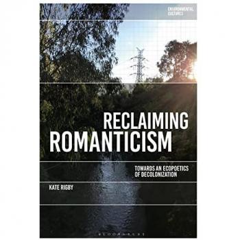 Reclaiming Romanticism: Towards an Ecopoetics of Decolonization (Environmental Cultures)