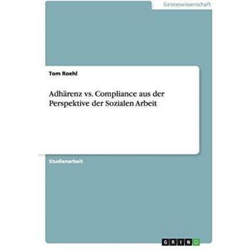 Adhärenz vs. Compliance aus der Perspektive der Sozialen Arbeit