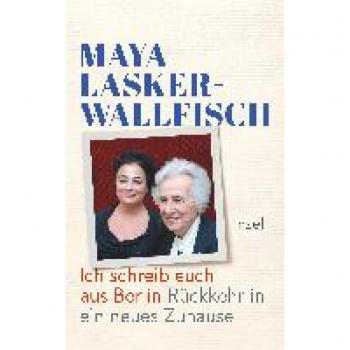 Maya Lasker-Wallfisch Ich Schreib Euch Aus Berlin: Rückkehr In Ein Neues Zuhause