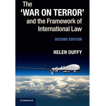 The 'War on Terror' and the Framework of International Law, by Helen Duffy