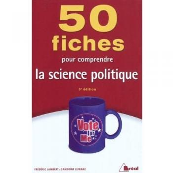 50 fiches pour comprendre la science politique