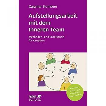 Kumbier, Dagmar: Aufstellungsarbeit mit dem Inneren Team (Leben lernen