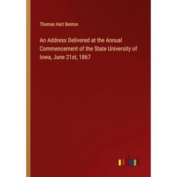 An Address Delivered at the Annual Commencement of the State University of Iowa June 21st 1867