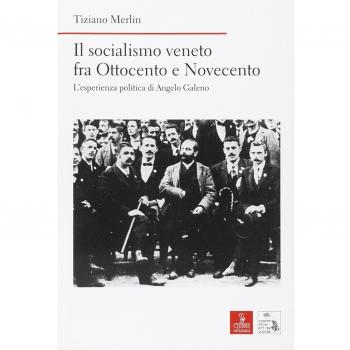Il socialismo veneto fra Ottocento e Novecento. L'esperienza politica di Angelo Galeno