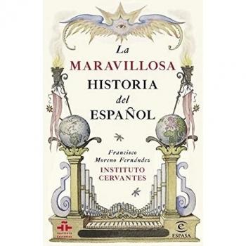 La Maravillosa Historia Del Español (GUÍAS PRÁCTICAS DEL INSTITUTO CERVANTES)