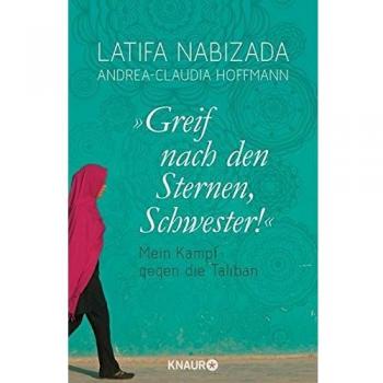Greif nach den Sternen, Schwester!: Mein Kampf gegen die Taliban