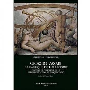 Giorgio Vasari. La fabrique de l'Allégorie. Culture et fonction de la personnification au Cinquecento