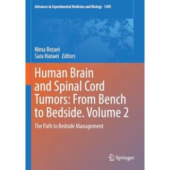 Human Brain and Spinal Cord Tumors: From Bench to Bedside. Volume 2: The Path to Bedside Management (Advances in Experimental Medicine and Biology, 1405, Band 1405)