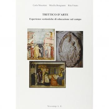 Trittico d'arte. Esperienze scolastiche di educazione sul campo