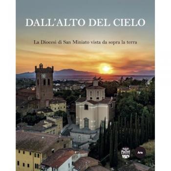 Dall'alto del cielo. La diocesi di San Miniato vista da sopra la terra