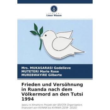Godelieve, Mukasarasi: Frieden und Versöhnung in Ruanda nach dem Völkermord an den Tutsi 1994