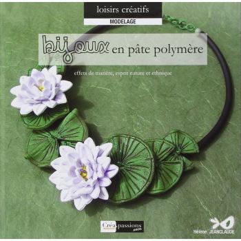 Hélène Jeanclaude Bijoux En Pâte Polymère : Effets De Matière, Esprit Nature Et Ethnique