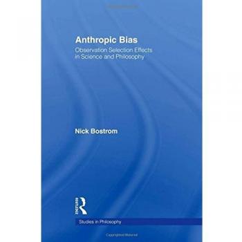 Anthropic Bias: Observation Selection Effects in Science and Philosophy