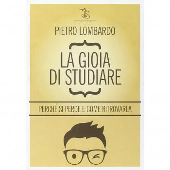 La gioia di studiare. Perché si perde e come ritrovarla