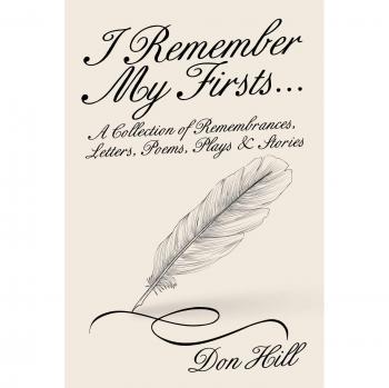 I Remember My Firsts...: A Collection of Remembrances, Letters, Poems, Plays & Stories