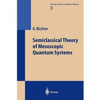 Semiclassical Theory of Mesoscopic Quantum Systems (Springer Tracts in Modern Physics, 161, Band 161)