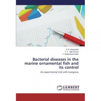 Dhayanithi, N. B.: Bacterial diseases in the marine ornamental fish and its control
