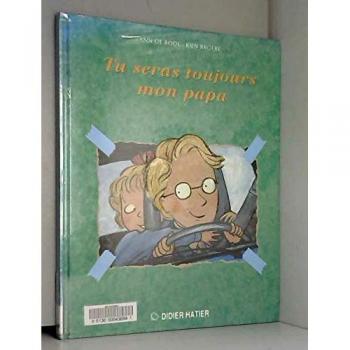 Tu Seras Toujours Mon Papa
